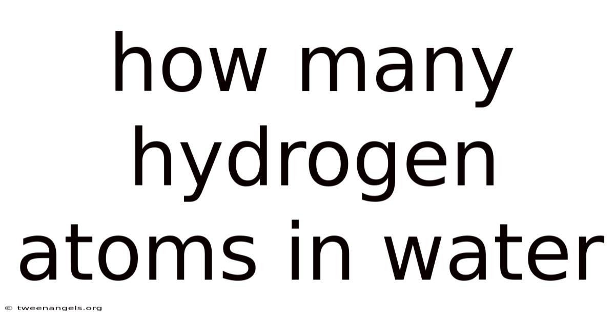 How Many Hydrogen Atoms In Water
