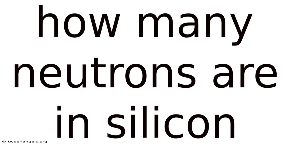 How Many Neutrons Are In Silicon