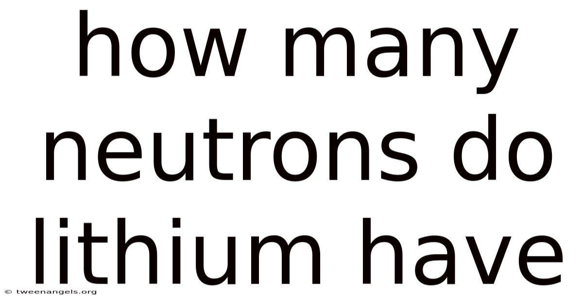 How Many Neutrons Do Lithium Have