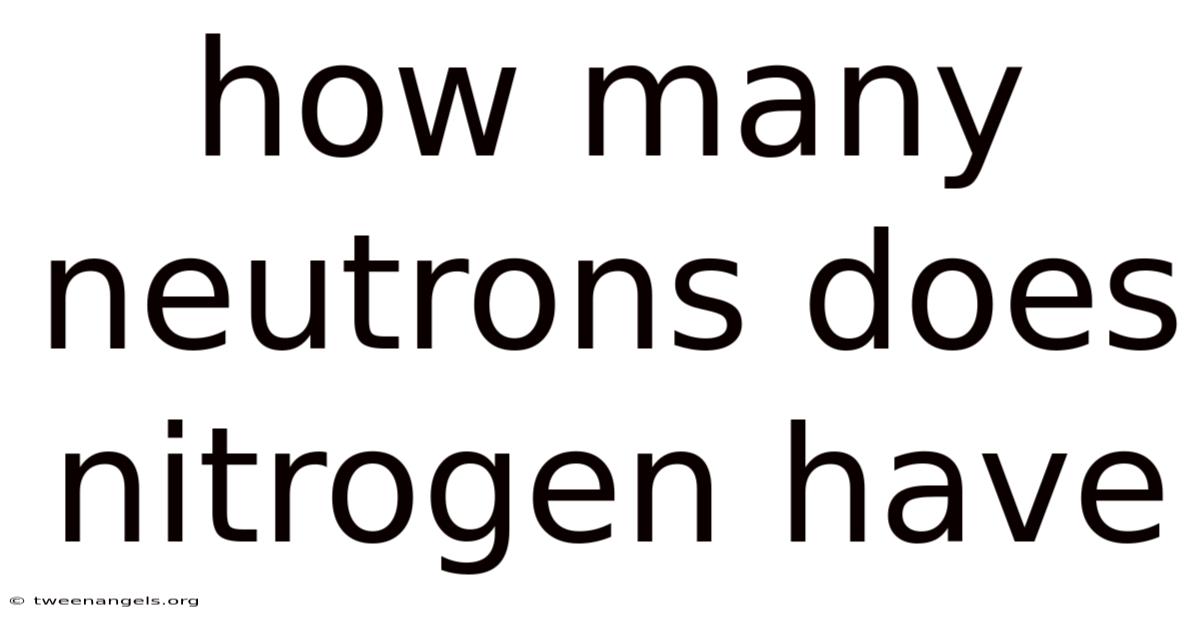 How Many Neutrons Does Nitrogen Have