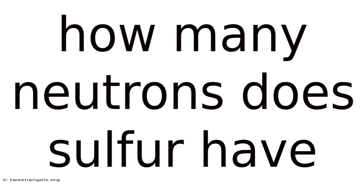 How Many Neutrons Does Sulfur Have