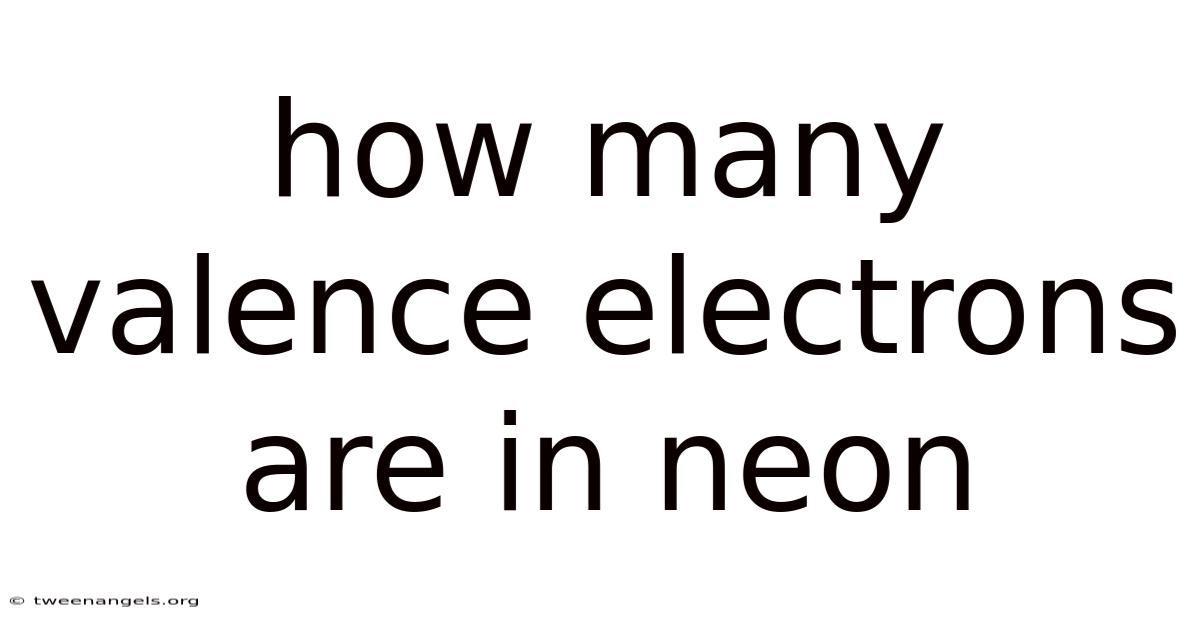 How Many Valence Electrons Are In Neon