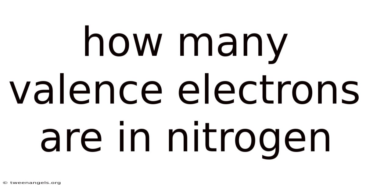 How Many Valence Electrons Are In Nitrogen