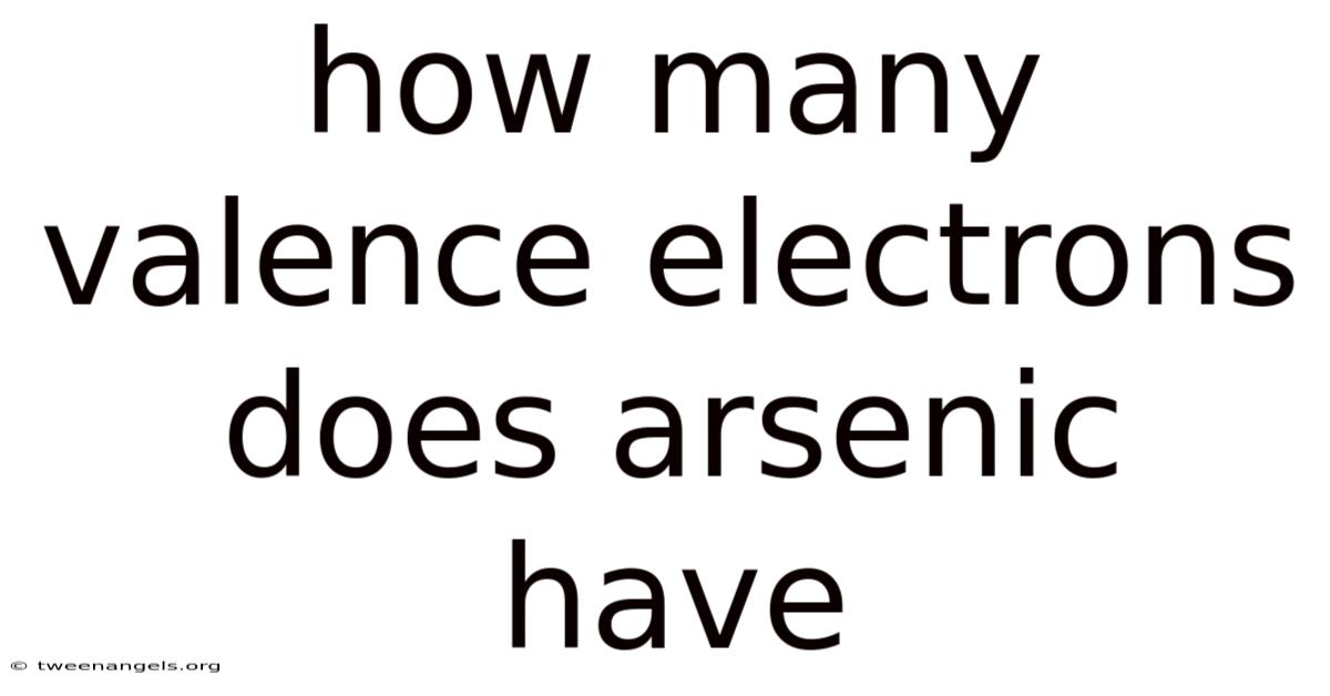 How Many Valence Electrons Does Arsenic Have