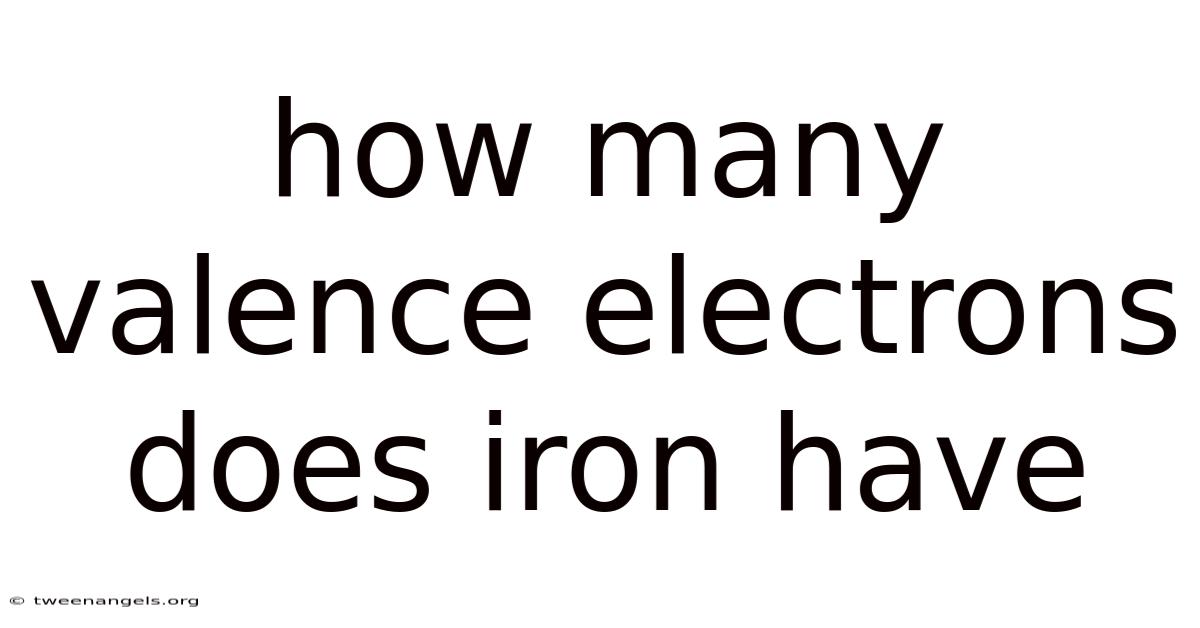 How Many Valence Electrons Does Iron Have