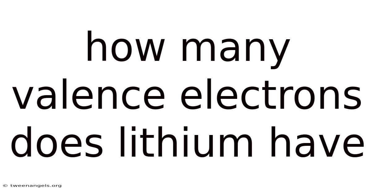 How Many Valence Electrons Does Lithium Have