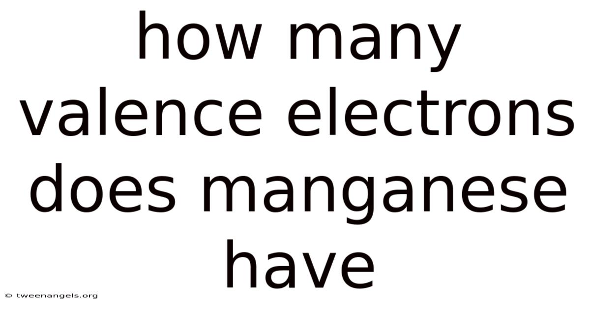 How Many Valence Electrons Does Manganese Have