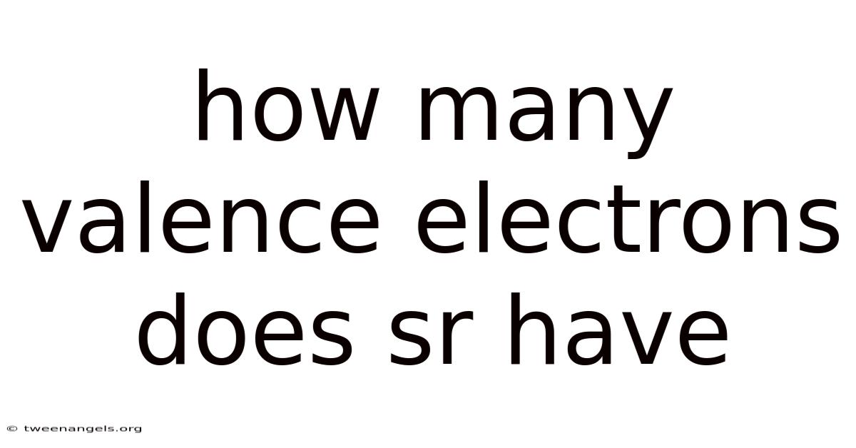 How Many Valence Electrons Does Sr Have