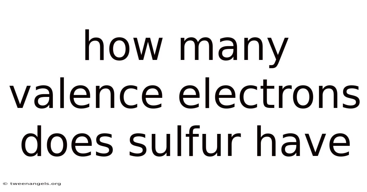 How Many Valence Electrons Does Sulfur Have