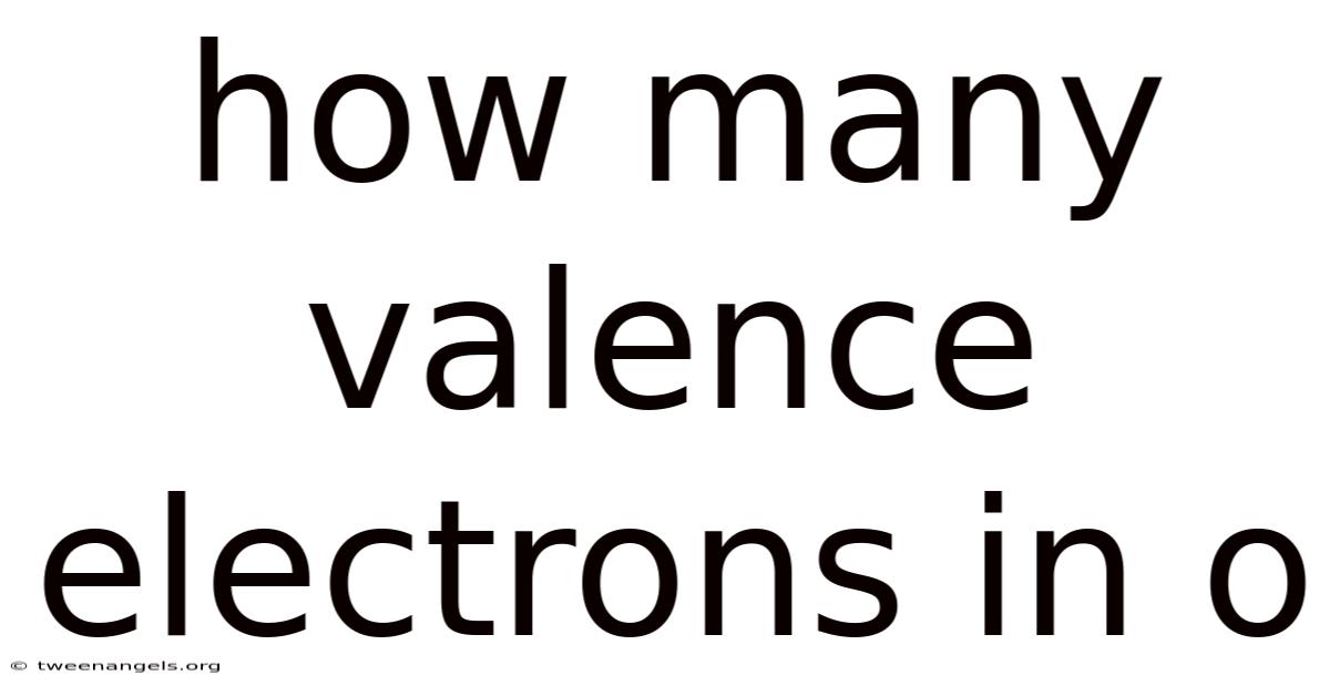 How Many Valence Electrons In O