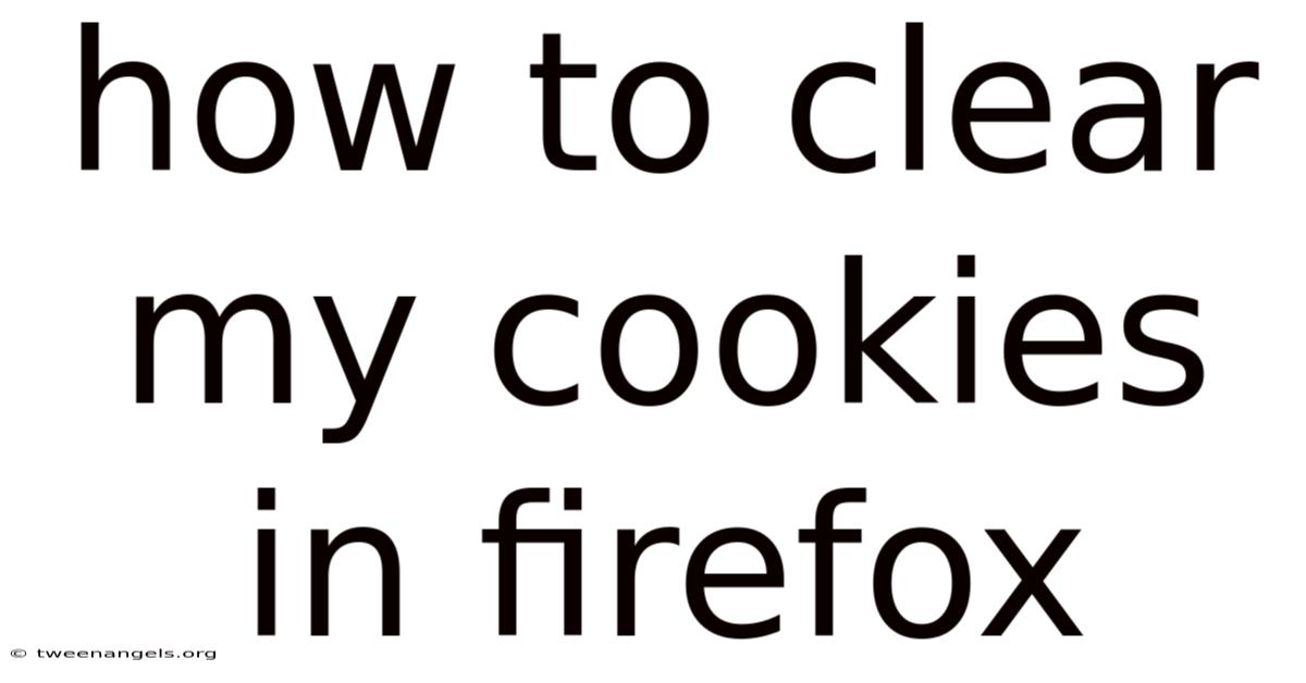 How To Clear My Cookies In Firefox
