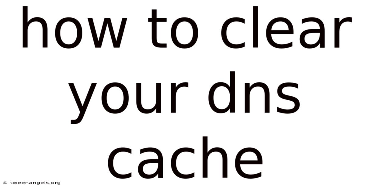 How To Clear Your Dns Cache