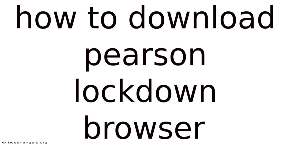 How To Download Pearson Lockdown Browser