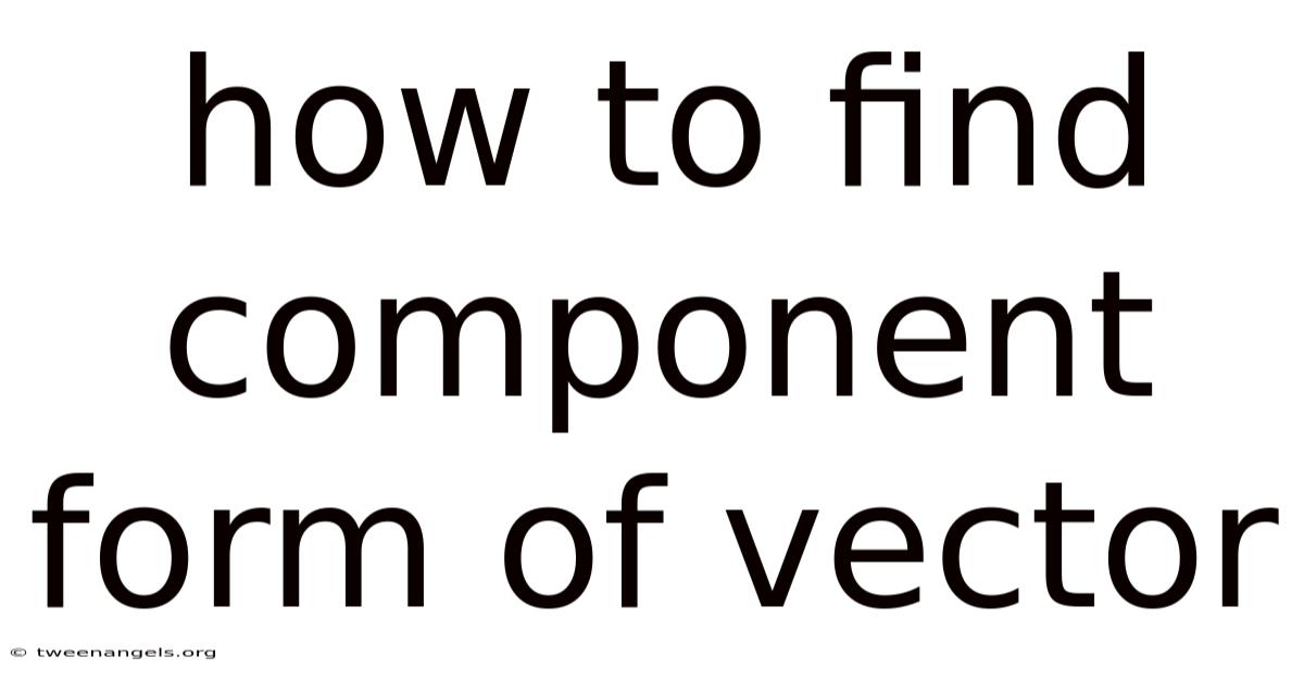 How To Find Component Form Of Vector