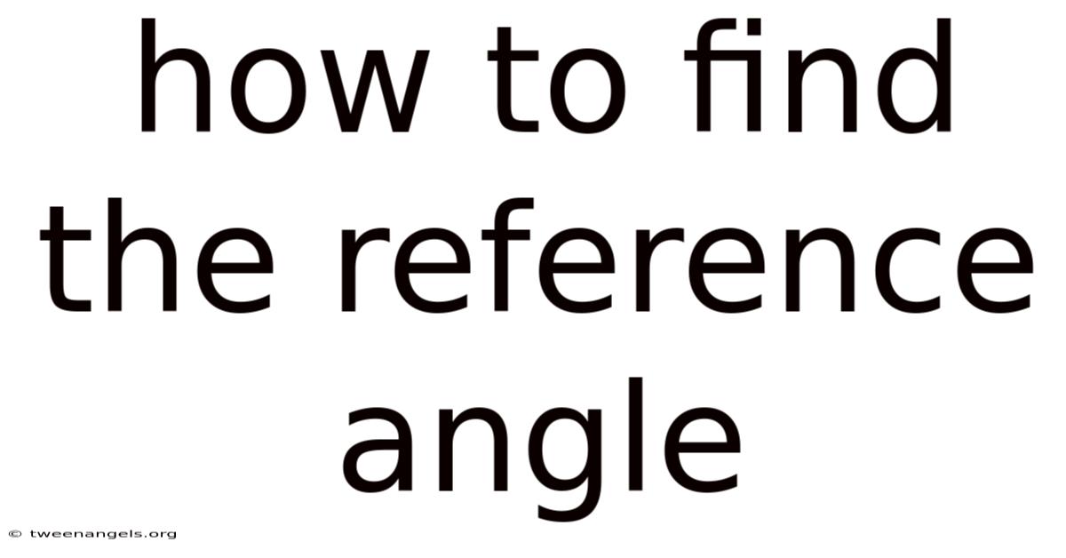 How To Find The Reference Angle