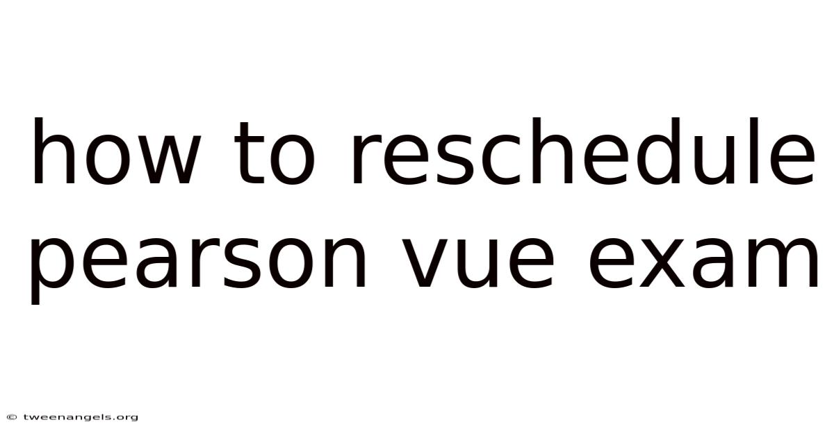 How To Reschedule Pearson Vue Exam