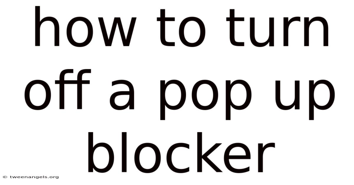 How To Turn Off A Pop Up Blocker