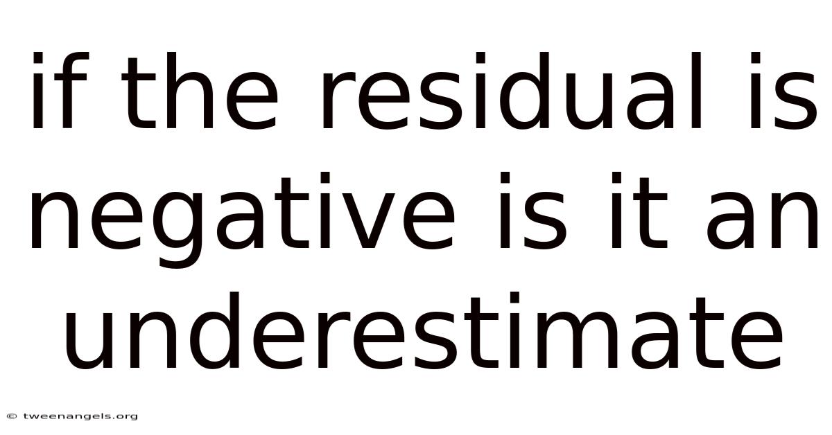 If The Residual Is Negative Is It An Underestimate