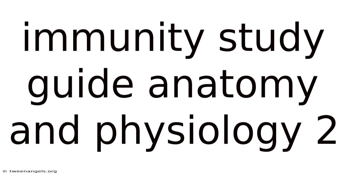 Immunity Study Guide Anatomy And Physiology 2