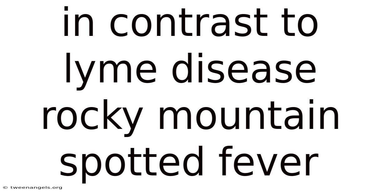In Contrast To Lyme Disease Rocky Mountain Spotted Fever
