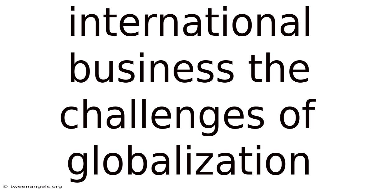 International Business The Challenges Of Globalization