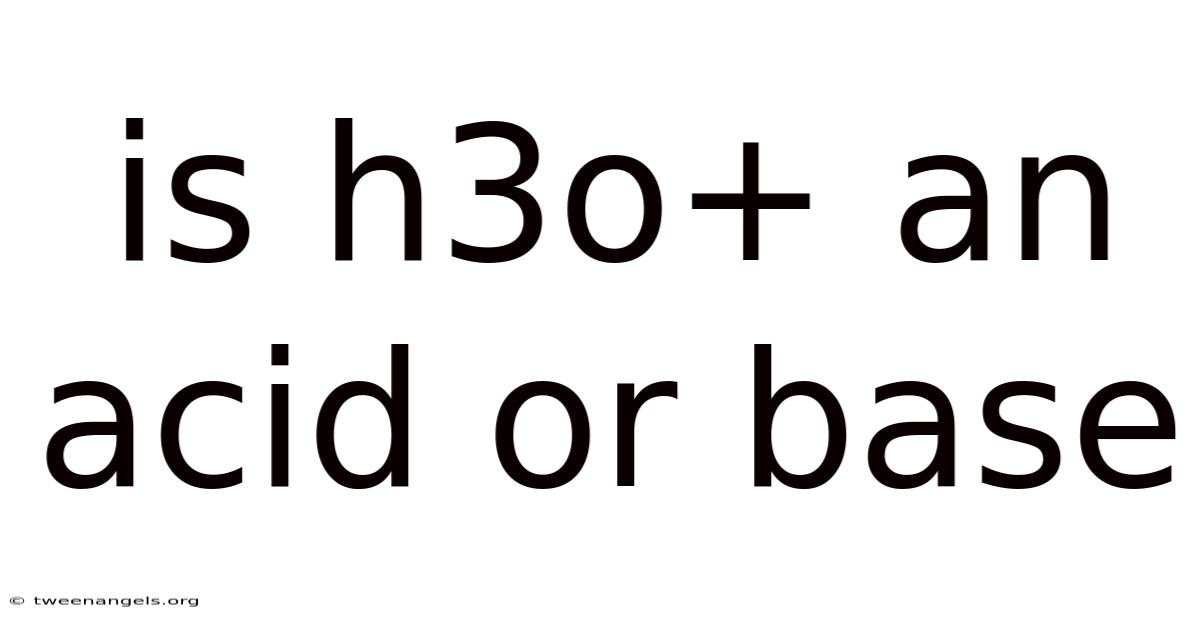 Is H3o+ An Acid Or Base