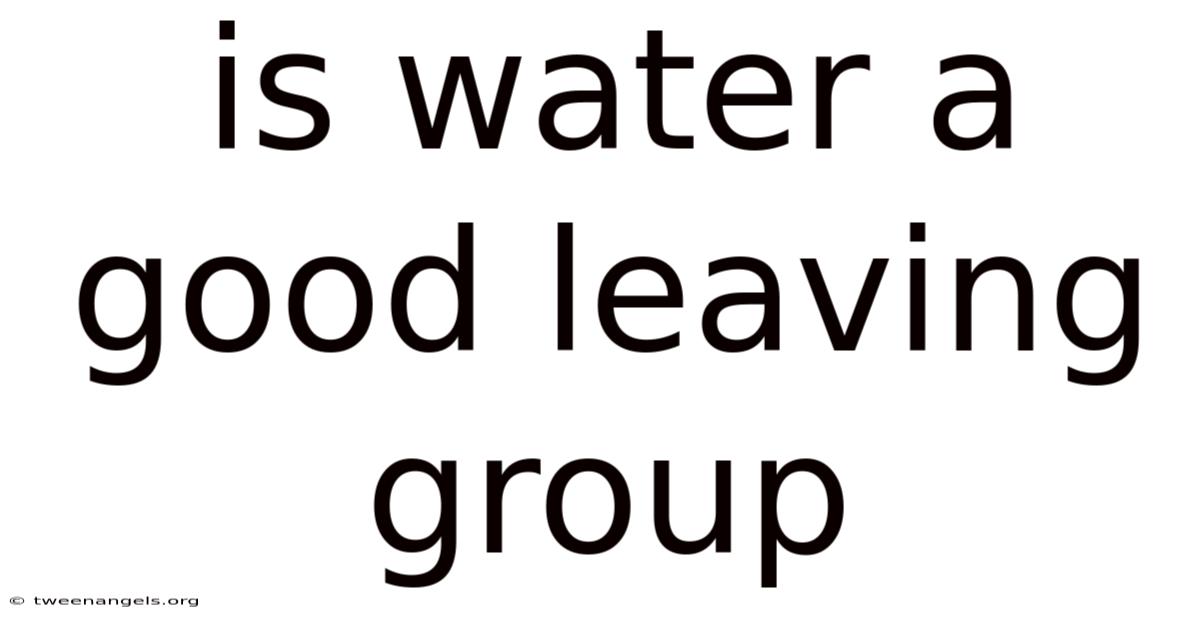 Is Water A Good Leaving Group