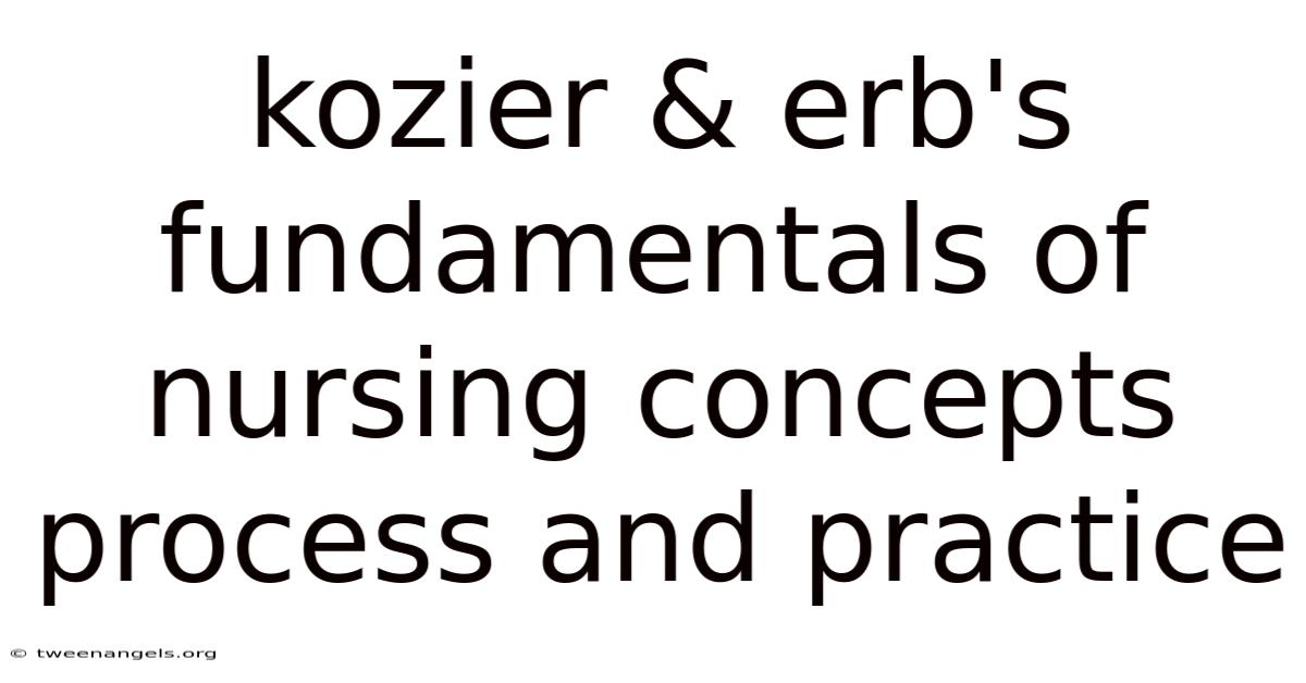 Kozier & Erb's Fundamentals Of Nursing Concepts Process And Practice
