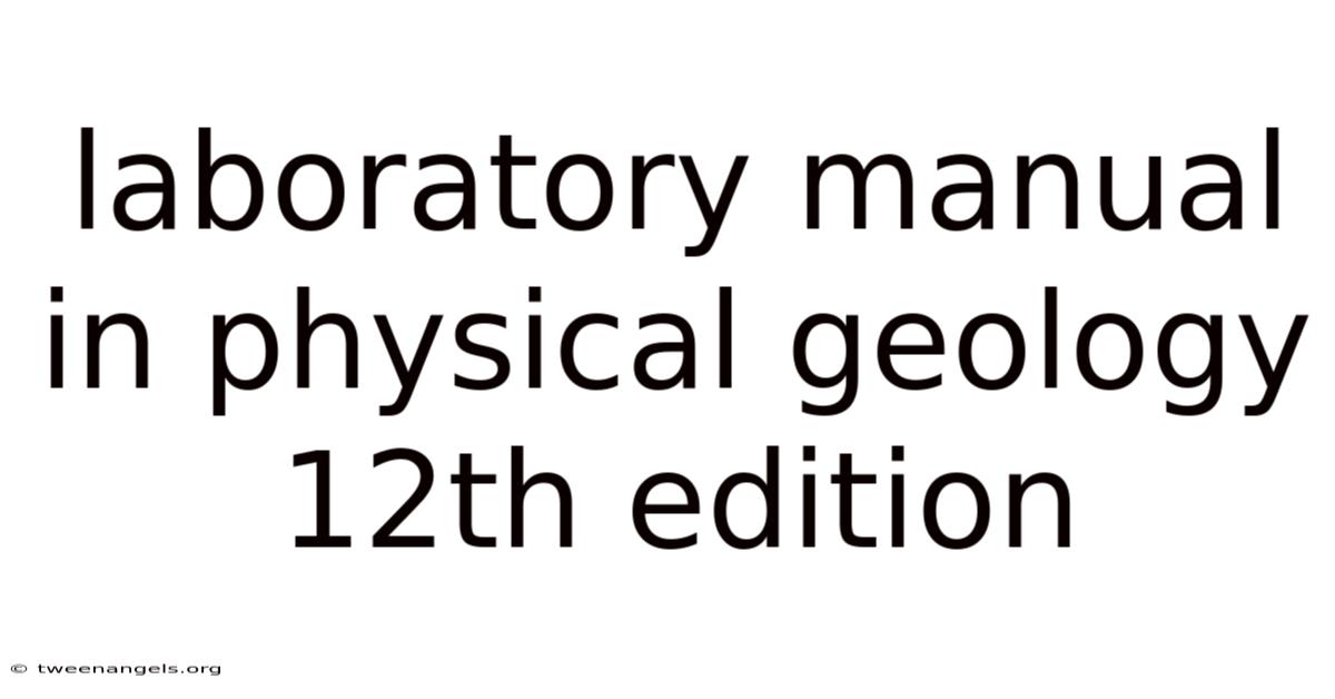 Laboratory Manual In Physical Geology 12th Edition