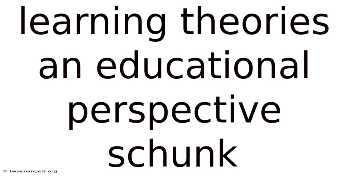 Learning Theories An Educational Perspective Schunk