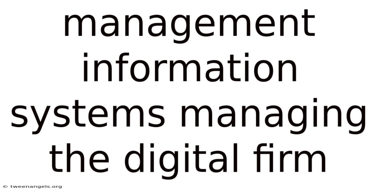 Management Information Systems Managing The Digital Firm