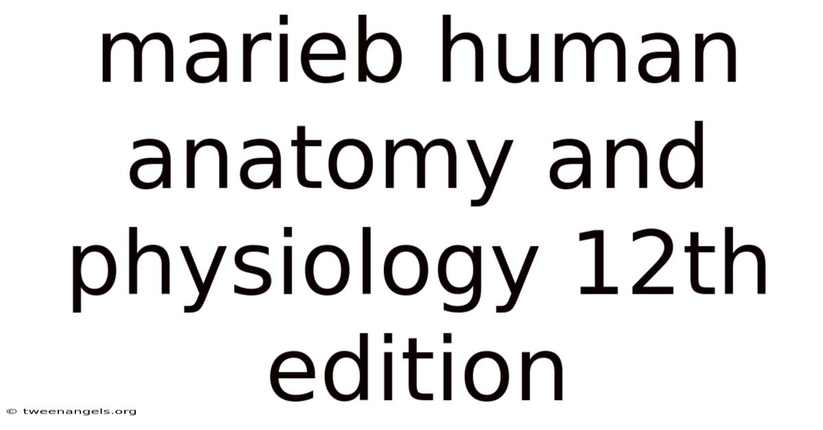 Marieb Human Anatomy And Physiology 12th Edition