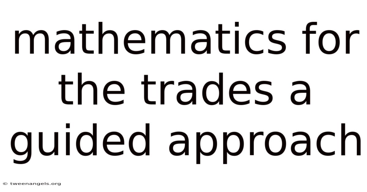 Mathematics For The Trades A Guided Approach