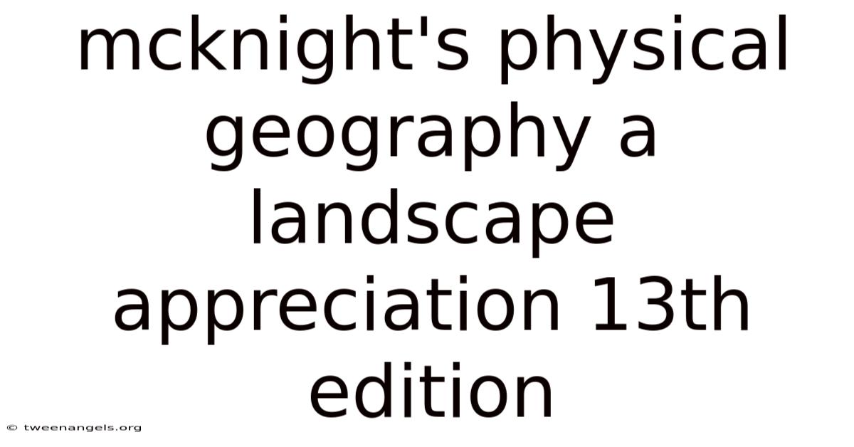 Mcknight's Physical Geography A Landscape Appreciation 13th Edition