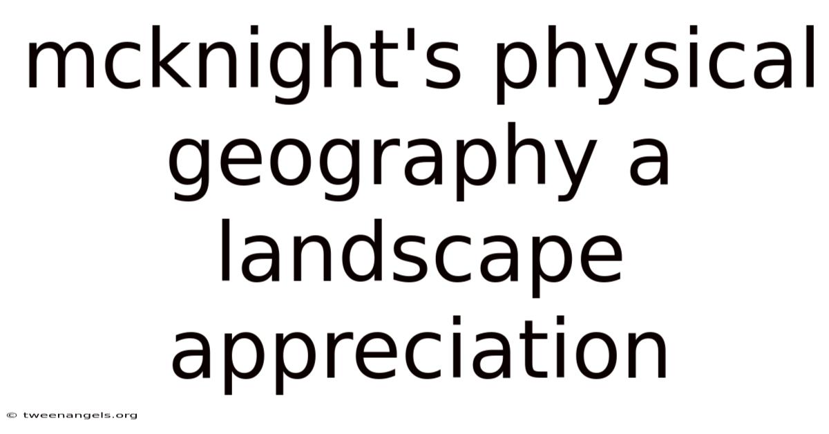 Mcknight's Physical Geography A Landscape Appreciation