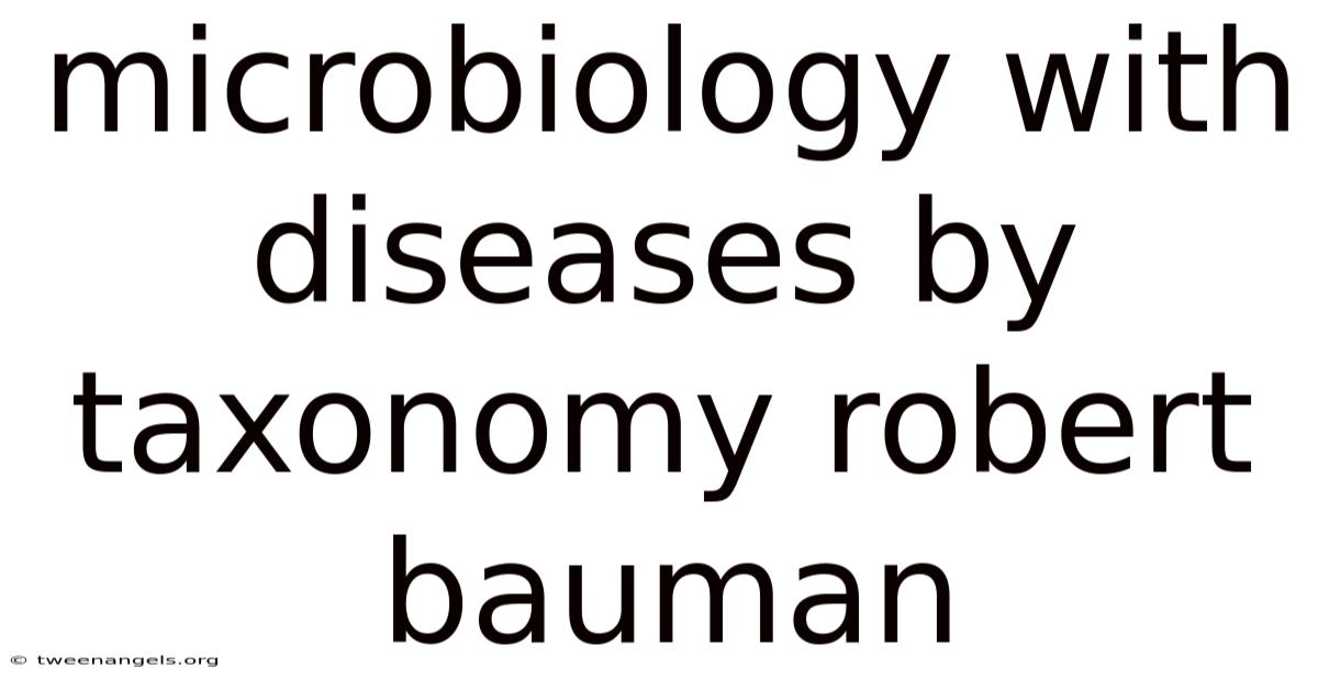 Microbiology With Diseases By Taxonomy Robert Bauman