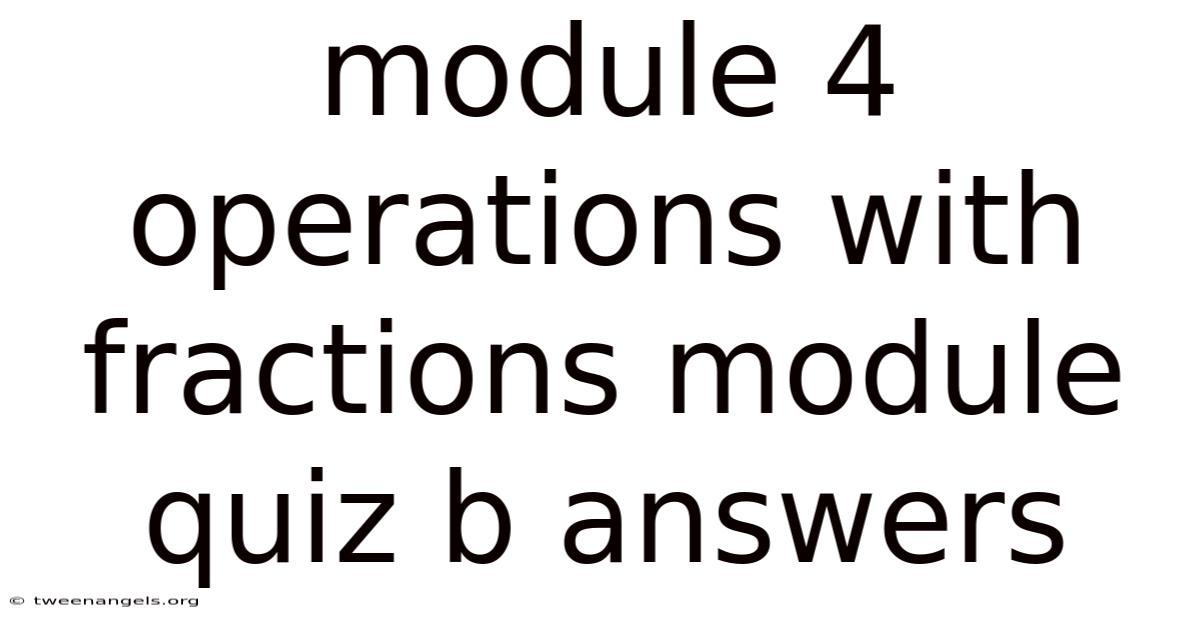 Module 4 Operations With Fractions Module Quiz B Answers