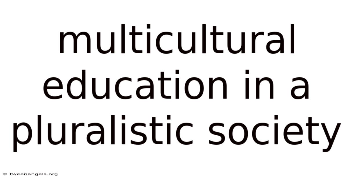 Multicultural Education In A Pluralistic Society