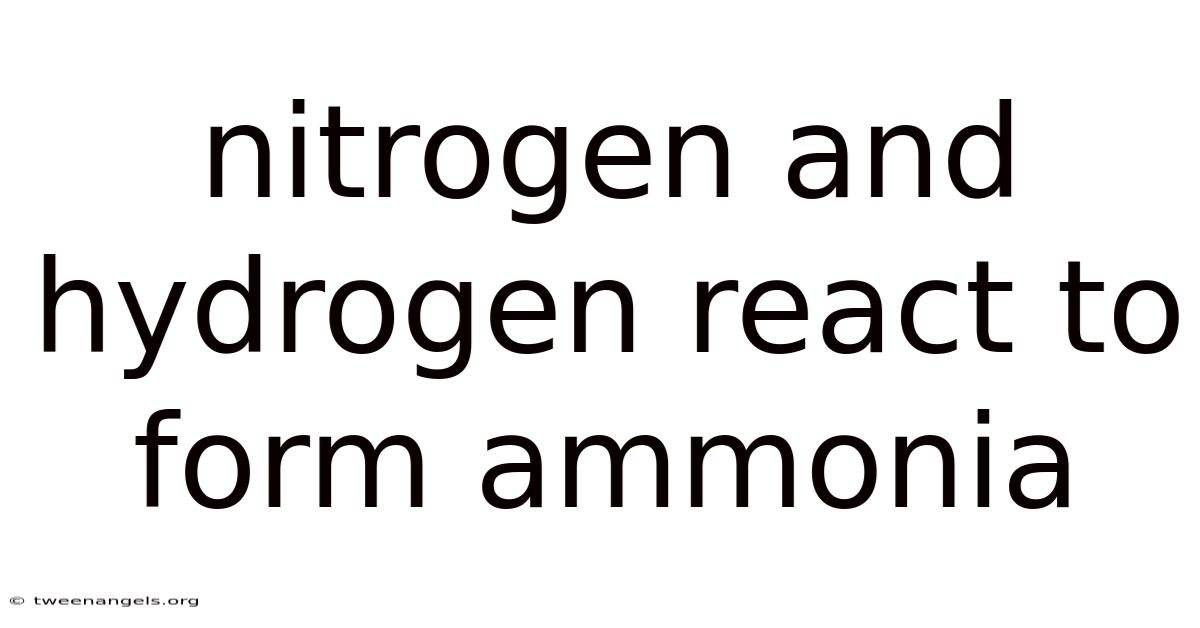 Nitrogen And Hydrogen React To Form Ammonia