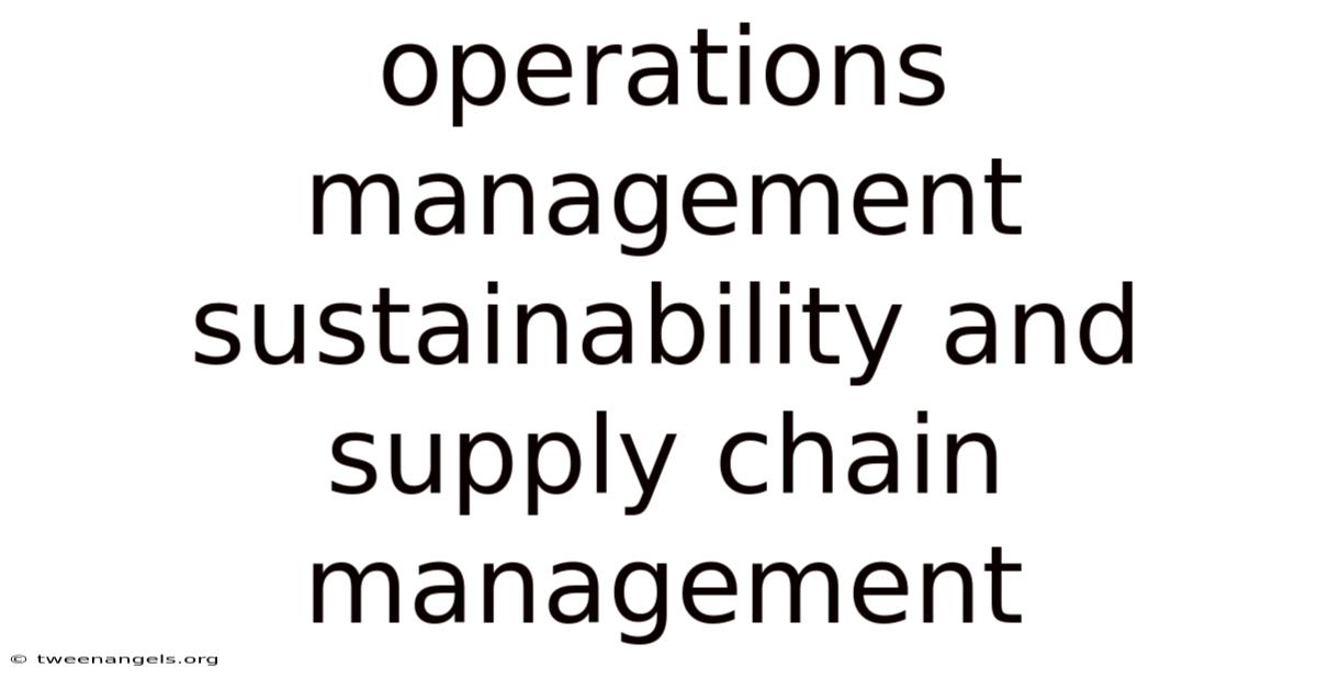 Operations Management Sustainability And Supply Chain Management
