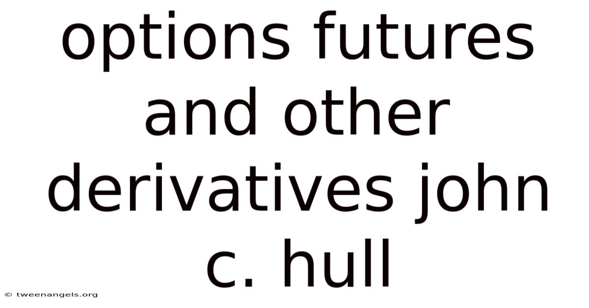 Options Futures And Other Derivatives John C. Hull