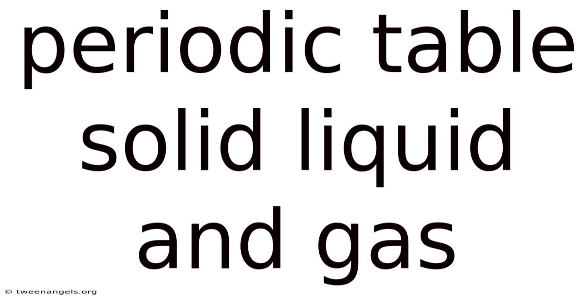 Periodic Table Solid Liquid And Gas