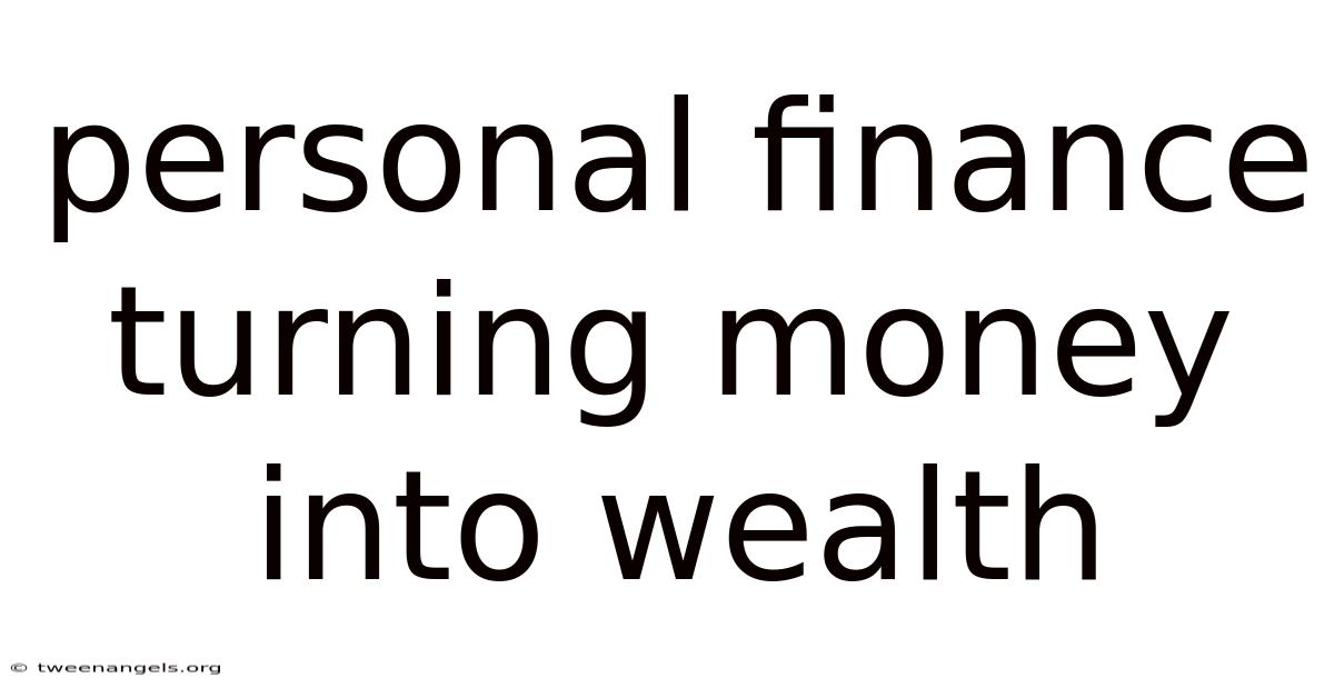 Personal Finance Turning Money Into Wealth