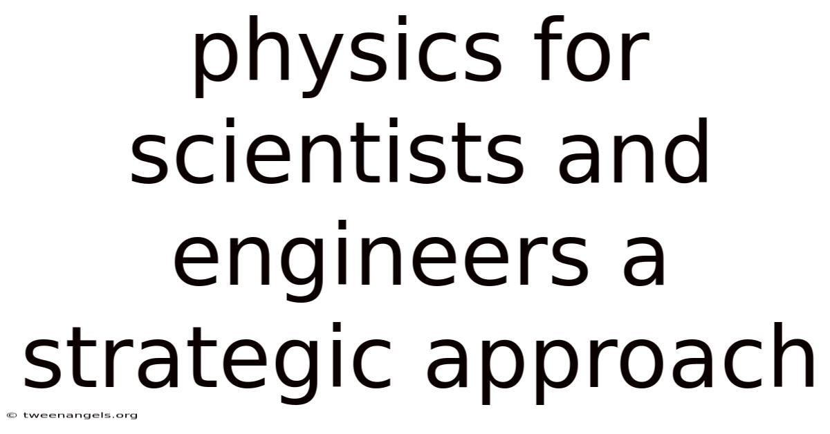 Physics For Scientists And Engineers A Strategic Approach