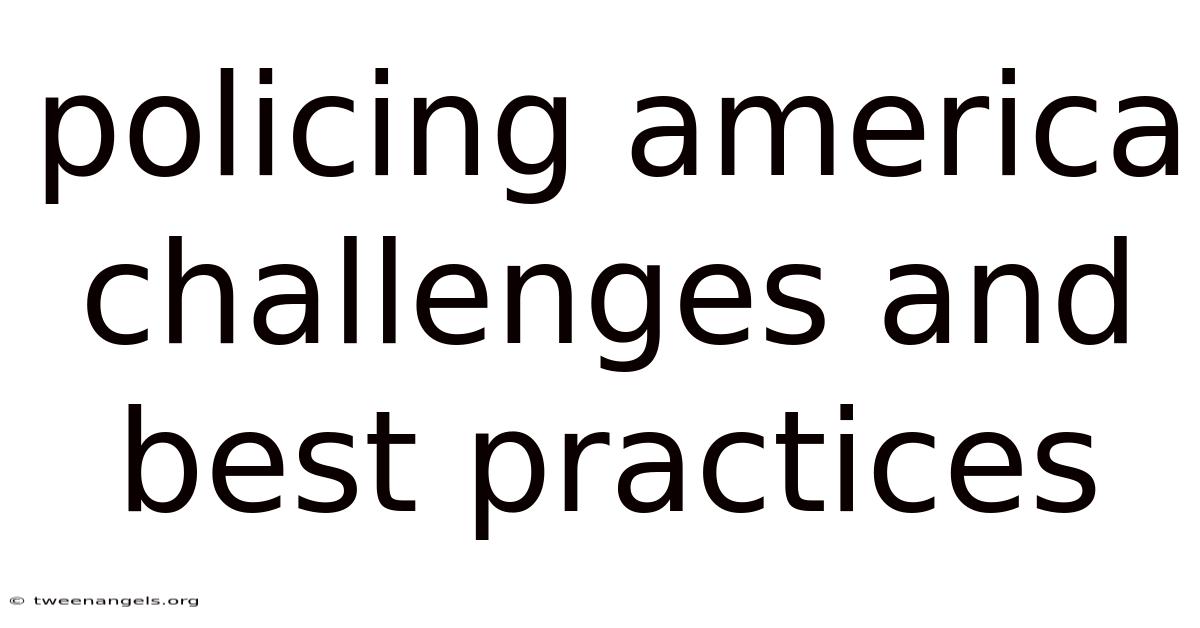 Policing America Challenges And Best Practices