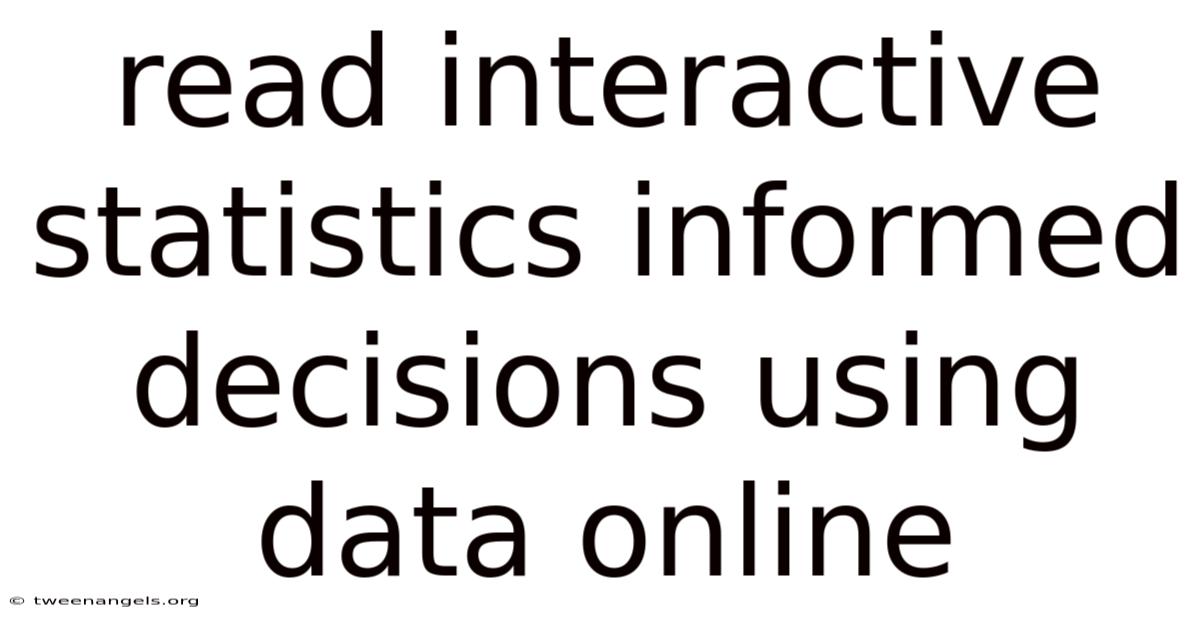 Read Interactive Statistics Informed Decisions Using Data Online
