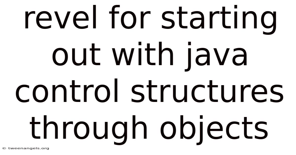 Revel For Starting Out With Java Control Structures Through Objects