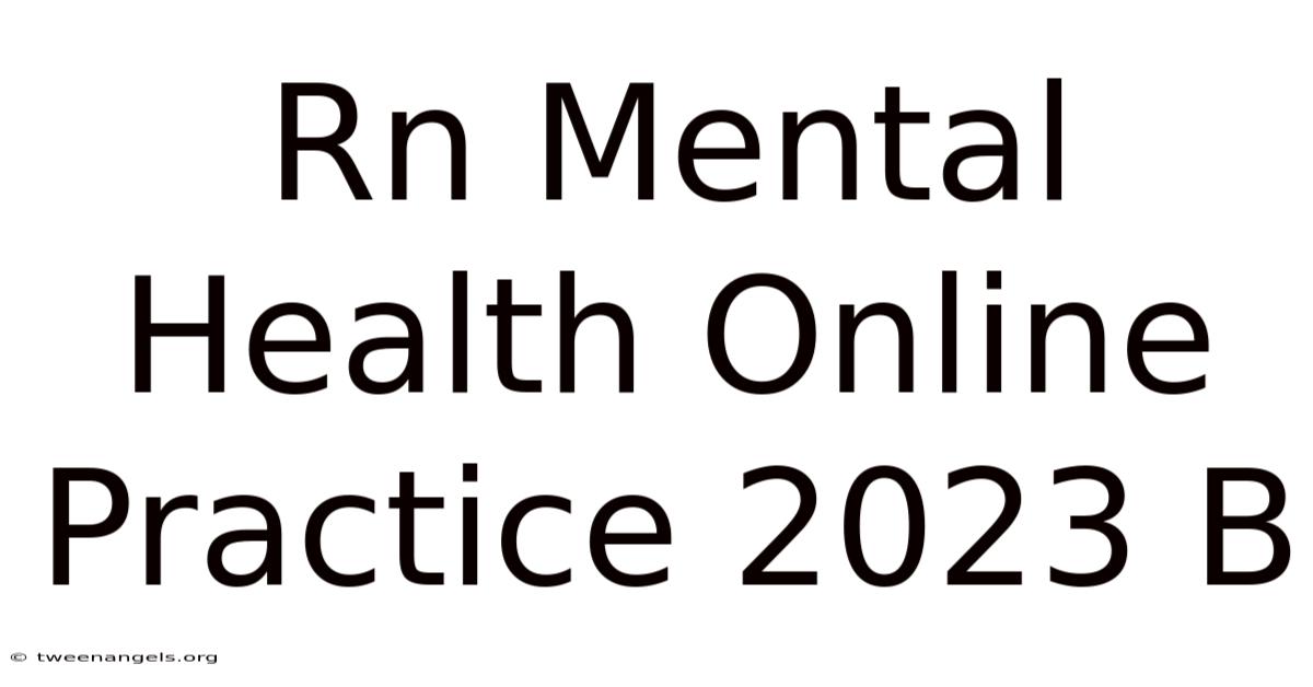 Rn Mental Health Online Practice 2023 B
