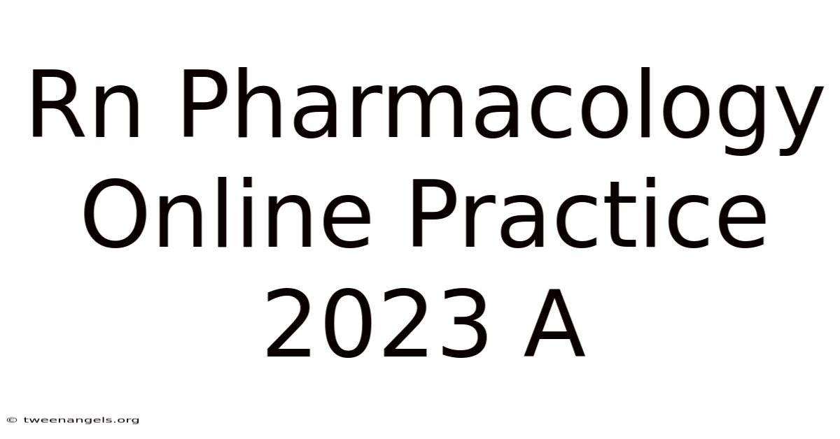 Rn Pharmacology Online Practice 2023 A