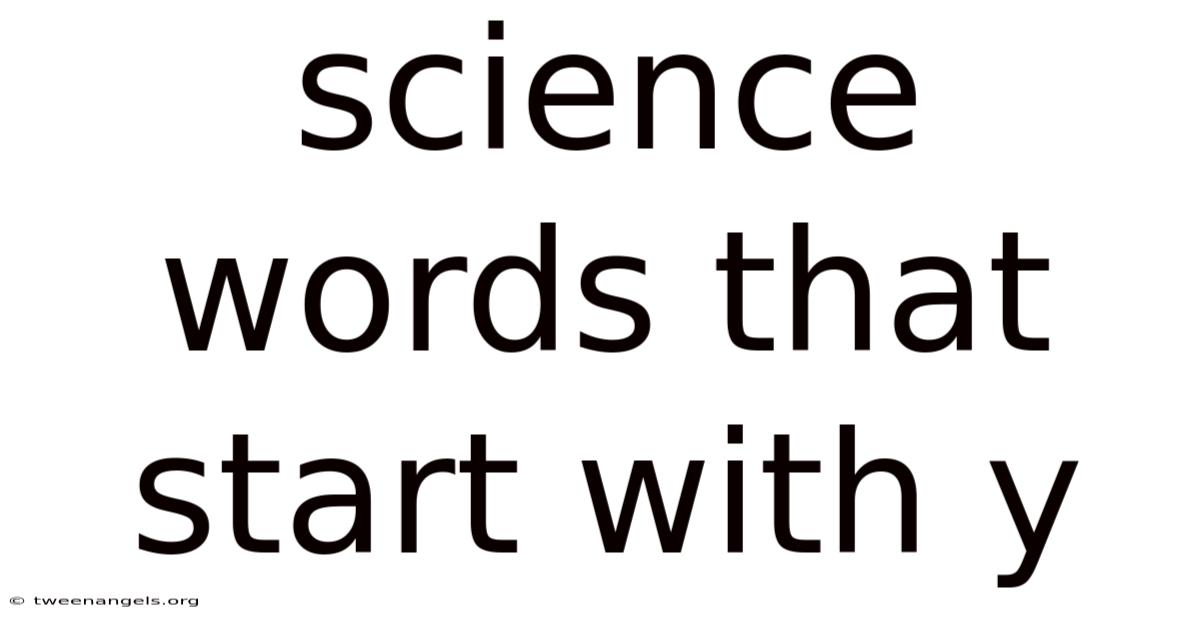 Science Words That Start With Y